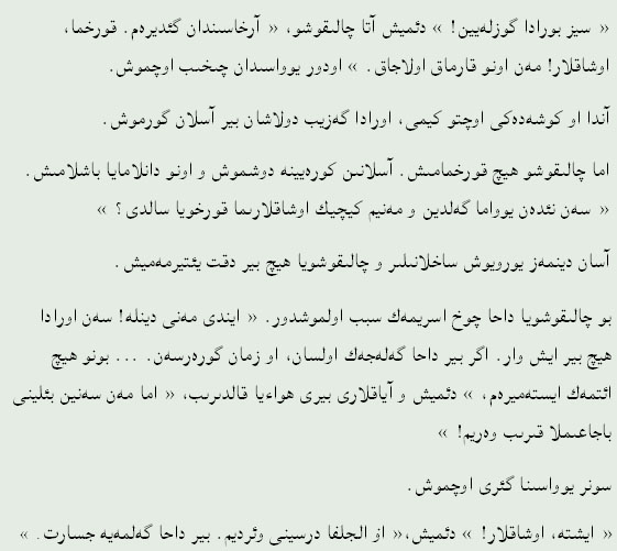 « سیز بورادا گوزلەيین! » دئمیش آتا چالىقوشو، « آرخاسىندان گئدیرەم. قورخما، اوشاقلار! مەن اونو قارماق اولاجاق. » اودور يوواسىدان چىخىب اوچموش.
آندا او کوشەدەکى اوچتو کیمی، اورادا گەزیب دولاشان بیر آسلان گورموش.
اما چالىقوشو هيچ‌ قورخمامىش. آسلانىن کورەيینە دوشموش و اونو دانلامايا باشلامىش. « سەن نئدەن يوواما گەلدین و مەنیم کیچیك اوشاقلارىما قورخويا سالدى؟ »
آساان دینمەز يورويوش ساخلانىلىر و چالىقوشويا هيچ‌ بیر دقت‌ يئتیرمەمیش.
بو چالىقوشويا داحا چوخ اسریمەك سبب‌ اولموشدور. « ایندی مەنی دینلە! سەن اورادا هيچ‌ بیر ایش وار. اگر بیر داحا گەلەجەك اولسان، او زمان‌ گورەرسەن. ... بونو هيچ‌ ائتمەك ایستەمیرەم، » دئمیش و آياقلارى بیری هواءيا قالدىرىب، « اما مەن سەنین بئلینی باجاعىملا قىرىب وەریم! »
سونر يوواسىنا گئری اوچموش.
« ایشتە، اوشاقلار! » دئمیش،« او الجلفا درسینى وئردیم. بیر داحا گەلمەيە جسارت‌. » ائدە بیلمەز. »
