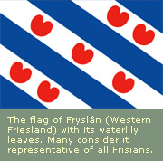 The flag of Fryslân (Western 
Friesland) with its waterlily leaves. Many consider it representative of all Frisians.