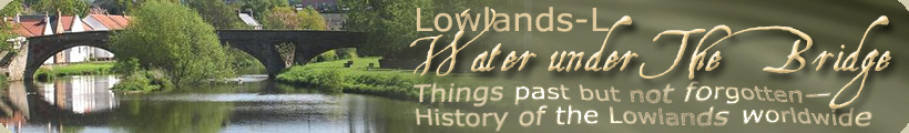 Lowlands-L: Water under The Bridge: Things past but not forgotten — History of the Lowlands worldwide