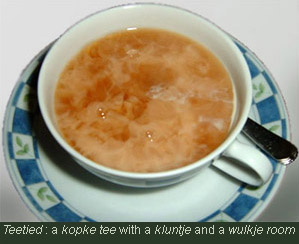 “Teetied”—a kopke tee with a kluntje and a wulkje room